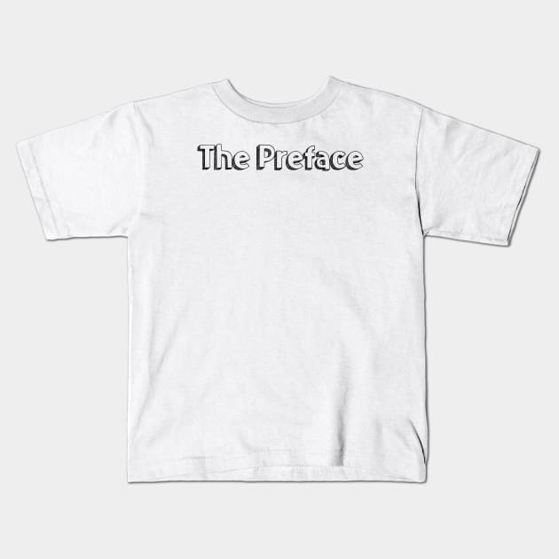 The Preface // Typography Design Kids T-Shirt by Aqumoet